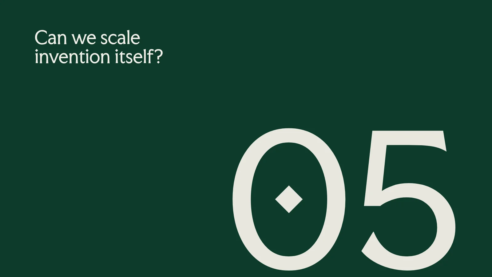 Slide 48: 05 Can we scale invention itself?