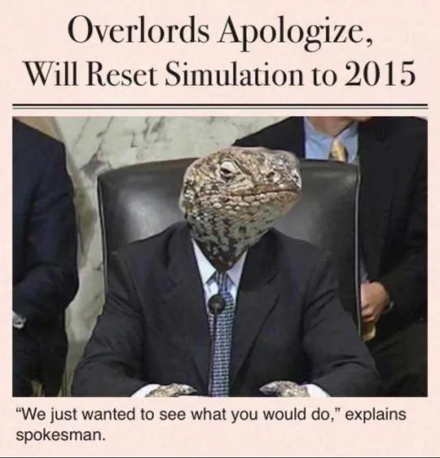 Overlords Apologize, Will reset Simulation to 2015.